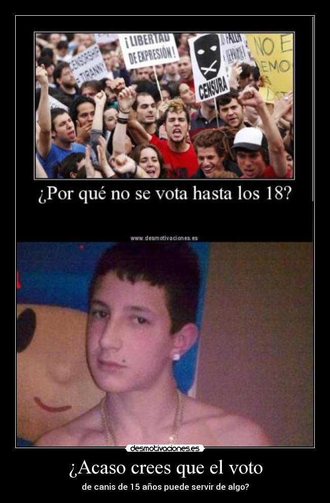 ¿Acaso crees que el voto - 