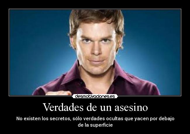 Verdades de un asesino - No existen los secretos, sólo verdades ocultas que yacen por debajo de la superficie