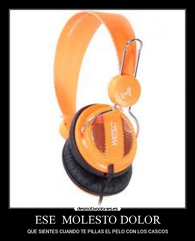 ESE MOLESTO DOLOR -