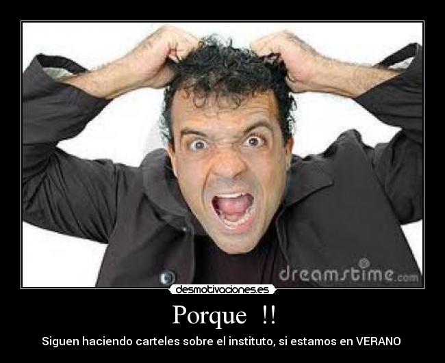 Porque !! - Siguen haciendo carteles sobre el instituto, si estamos en VERANO