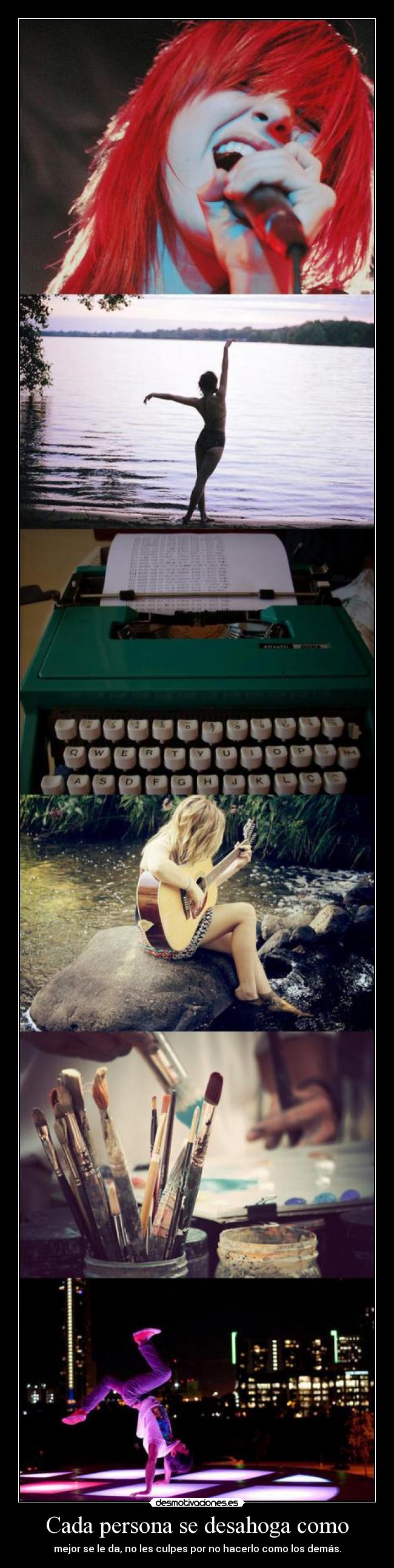 Cada persona se desahoga como -