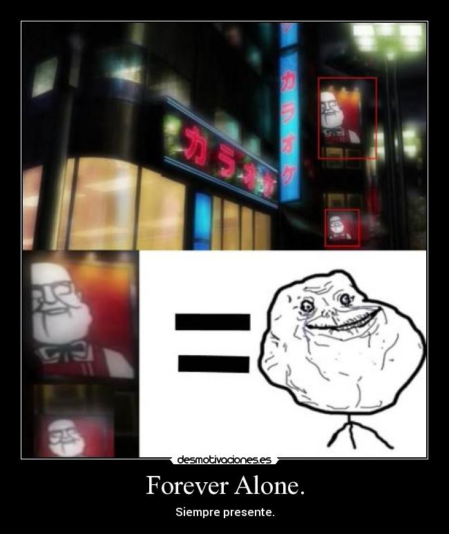 Forever Alone. -