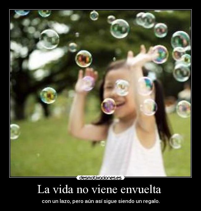 La vida no viene envuelta  - 
