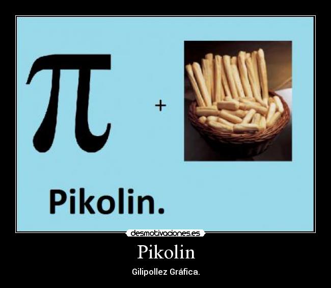 Pikolin - Gilipollez Gráfica.