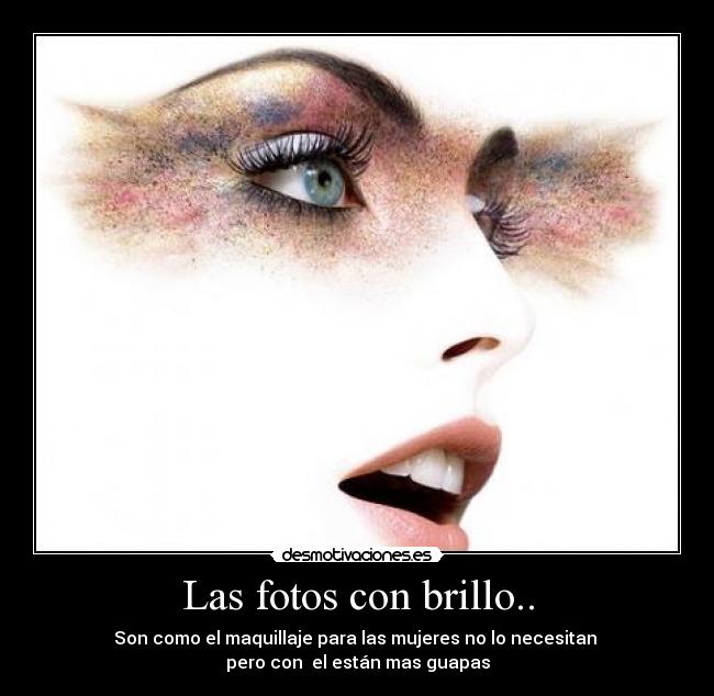 Las fotos con brillo.. -