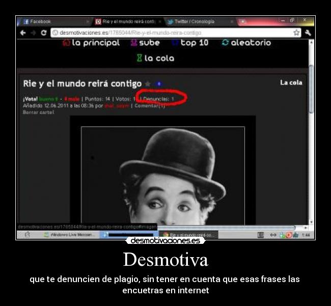 Desmotiva - que te denuncien de plagio, sin tener en cuenta que esas frases las
encuetras en internet