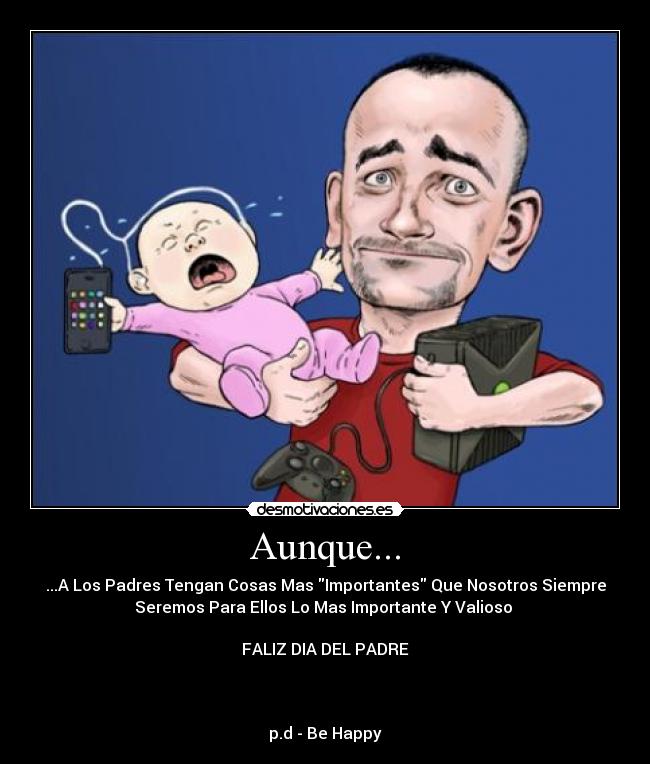 Aunque... - ...A Los Padres Tengan Cosas Mas Importantes Que Nosotros Siempre
Seremos Para Ellos Lo Mas Importante Y Valioso 

FALIZ DIA DEL PADRE



p.d - Be Happy