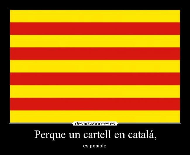 Perque un cartell en catalá, -