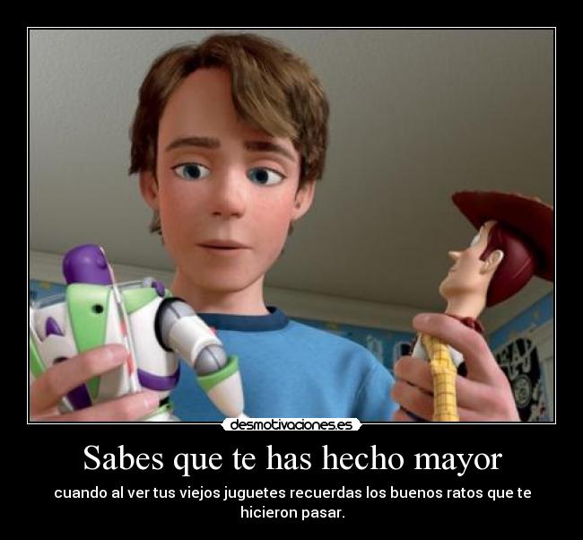 Sabes que te has hecho mayor - 