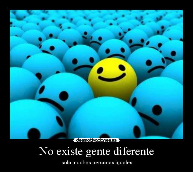 No existe gente diferente - solo muchas personas iguales