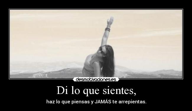 Di lo que sientes, - 