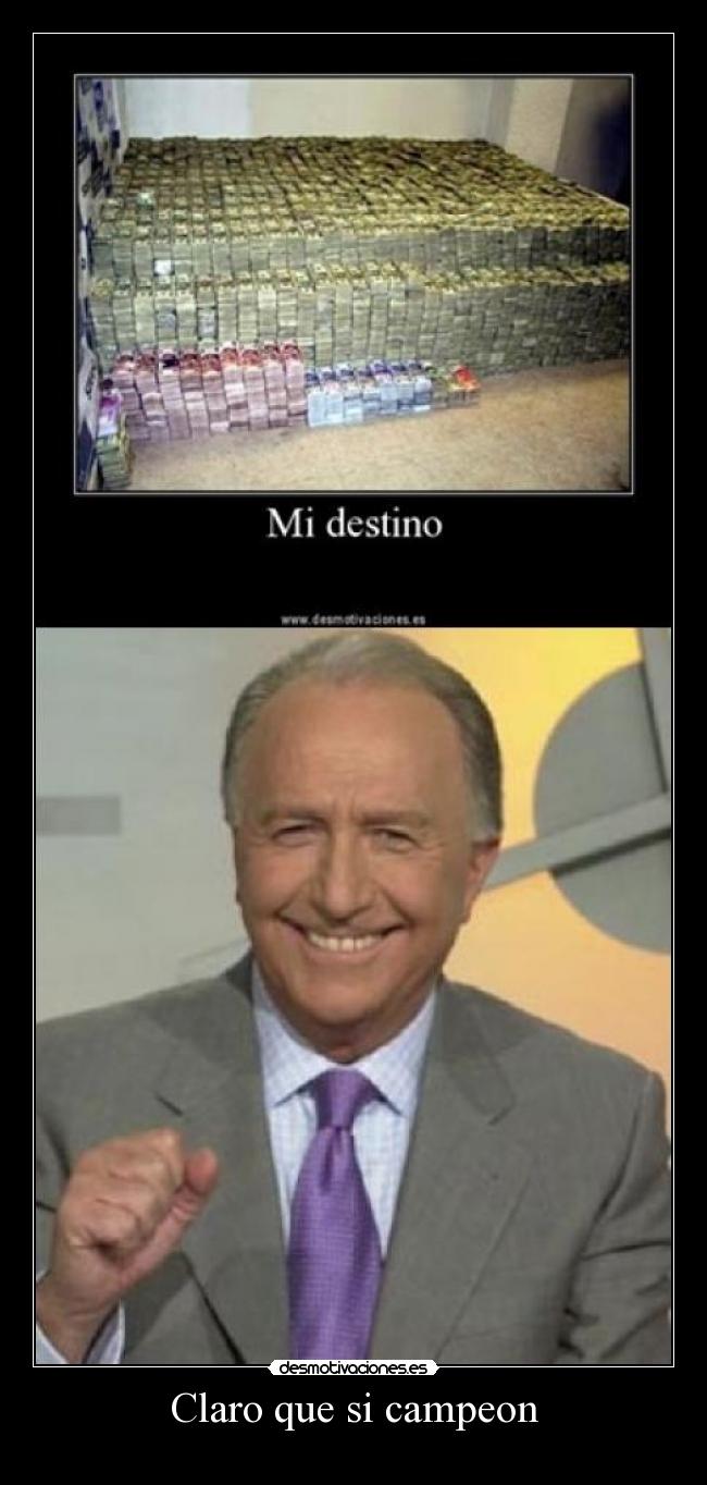 Claro que si campeon -
