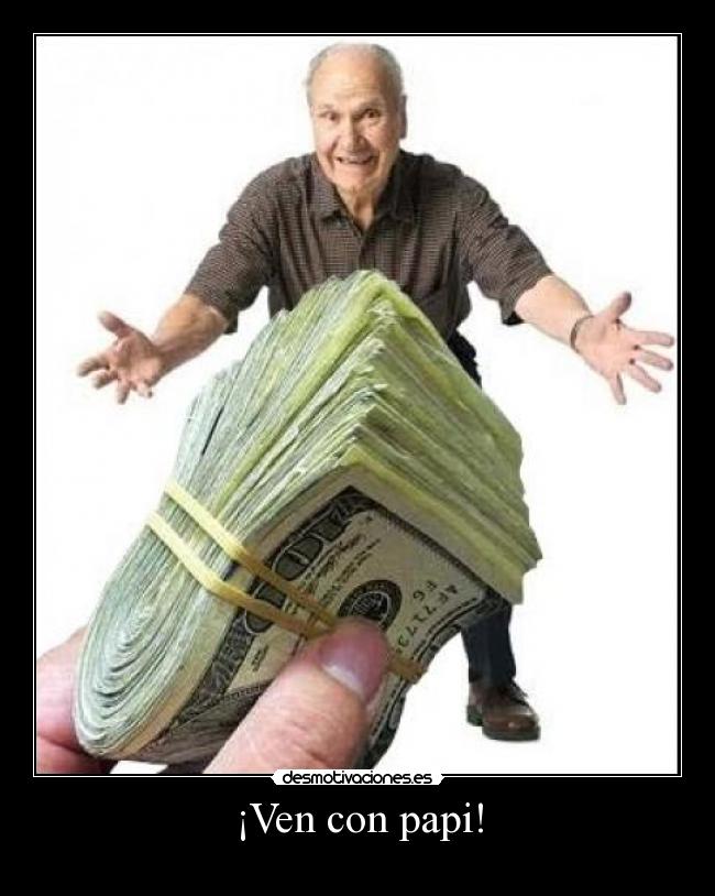 ¡Ven con papi! -