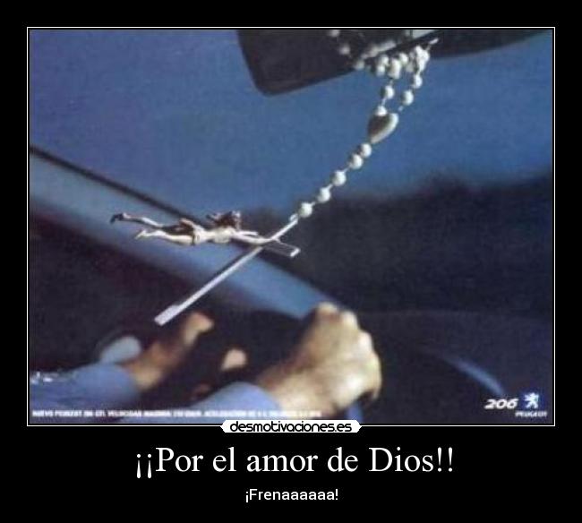 ¡¡Por el amor de Dios!! - ¡Frenaaaaaa!