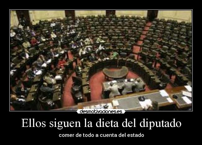 Ellos siguen la dieta del diputado - comer de todo a cuenta del estado