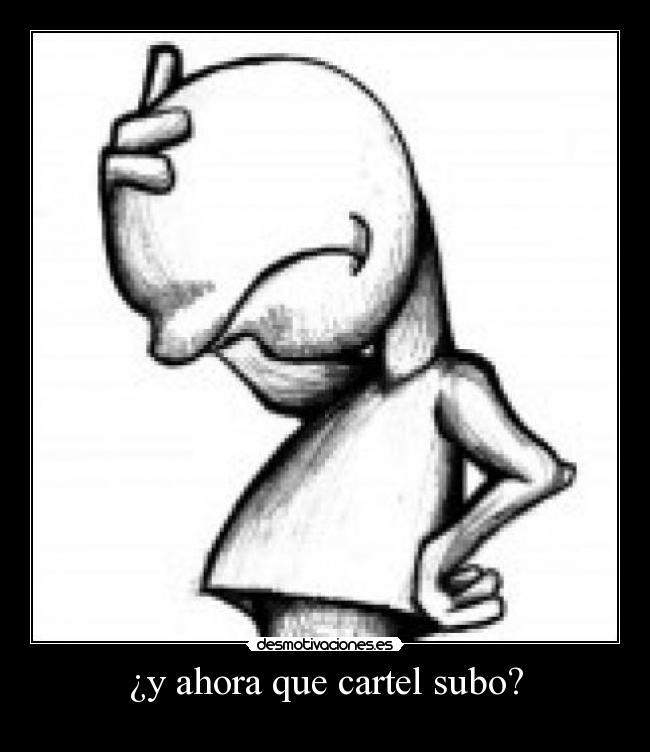 ¿y ahora que cartel subo? -