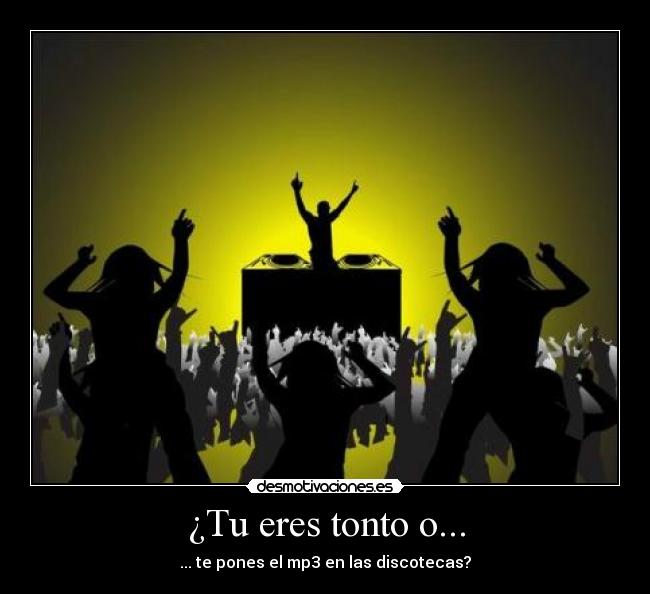 ¿Tu eres tonto o... - 