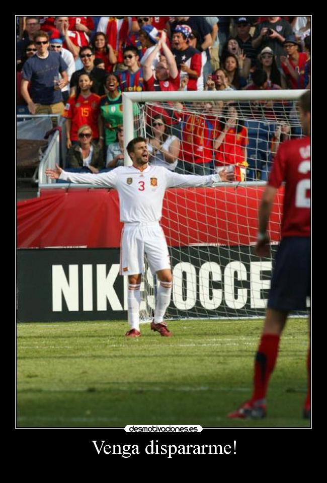 Venga dispararme! -