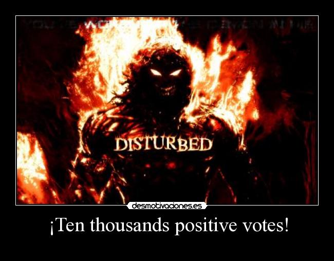 ¡Ten thousands positive votes! - 