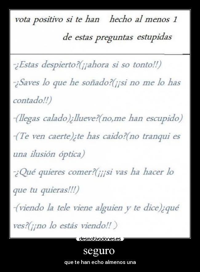 seguro - que te han echo almenos una