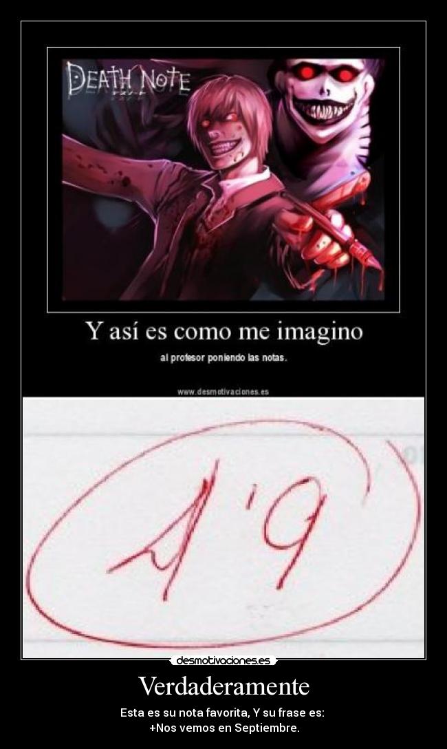 Verdaderamente - Esta es su nota favorita, Y su frase es:
+Nos vemos en Septiembre.