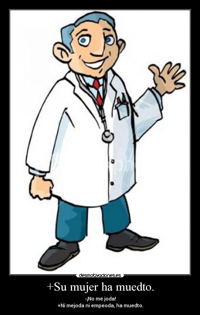 +Su mujer ha muedto. -