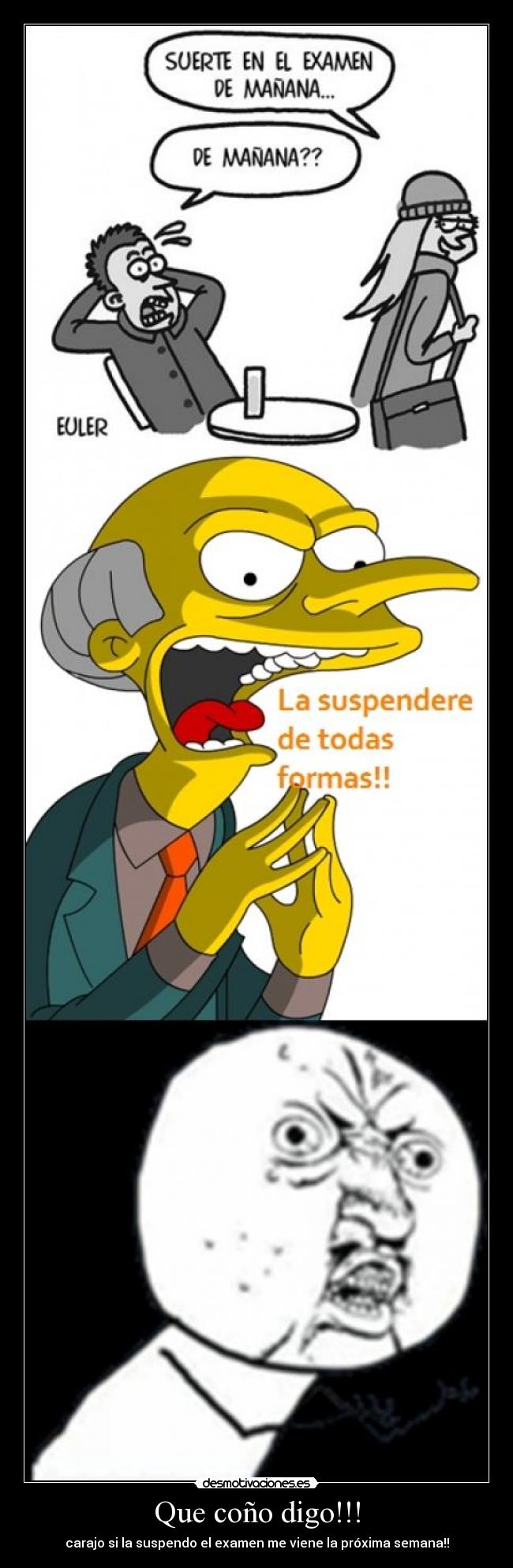 Que coño digo!!! - carajo si la suspendo el examen me viene la próxima semana!!