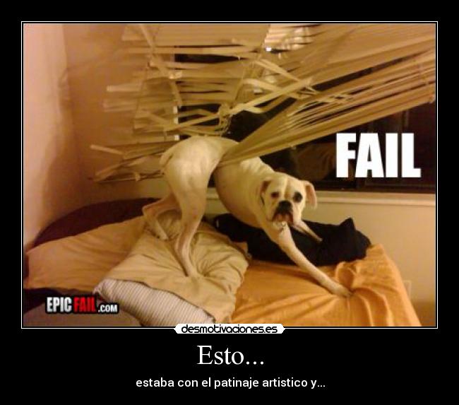 Esto... - estaba con el patinaje artistico y...