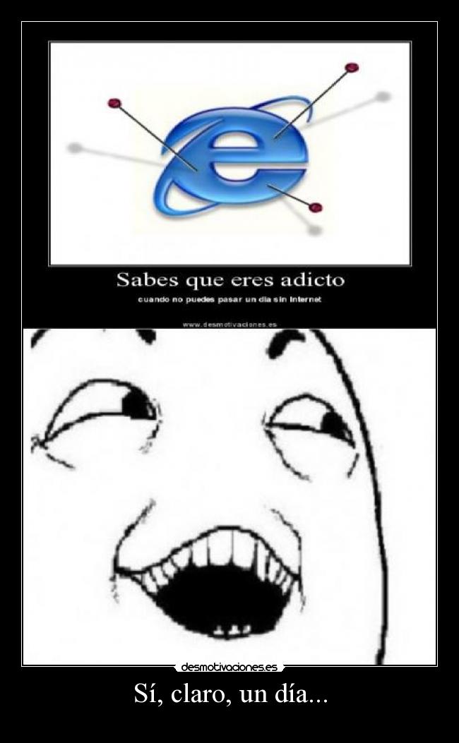 Sí, claro, un día... -