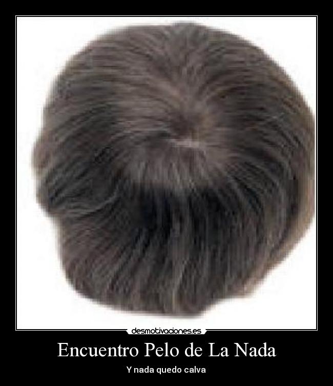 Encuentro Pelo de La Nada -