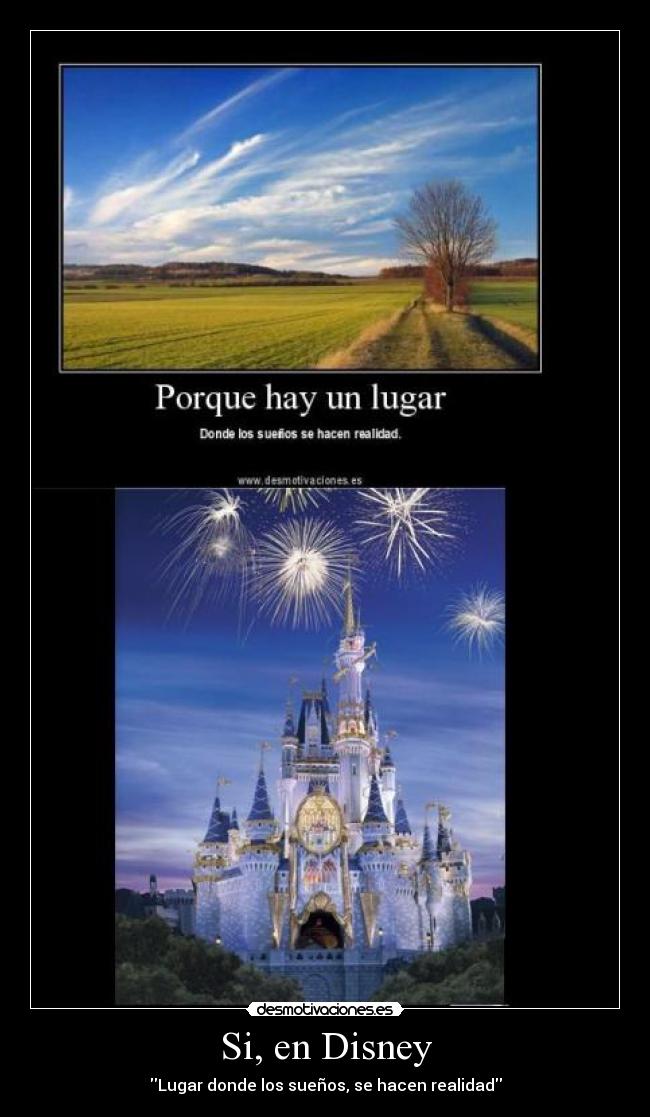 Si, en Disney - Lugar donde los sueños, se hacen realidad