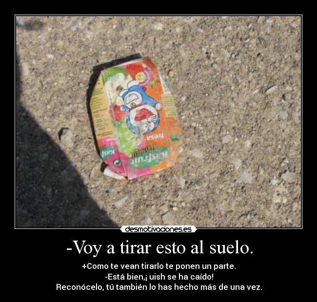 -Voy a tirar esto al suelo. -
