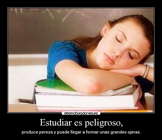 Estudiar es peligroso, - 