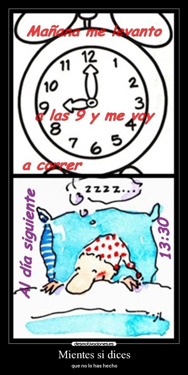 Mientes si dices - que no lo has hecho