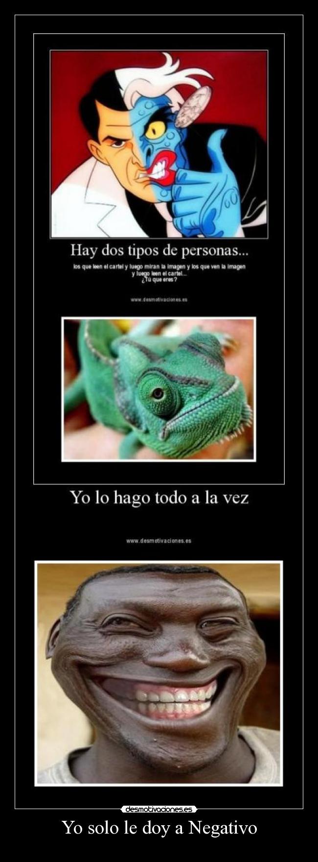 Yo solo le doy a Negativo -