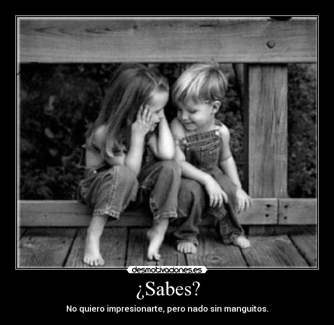 ¿Sabes? -