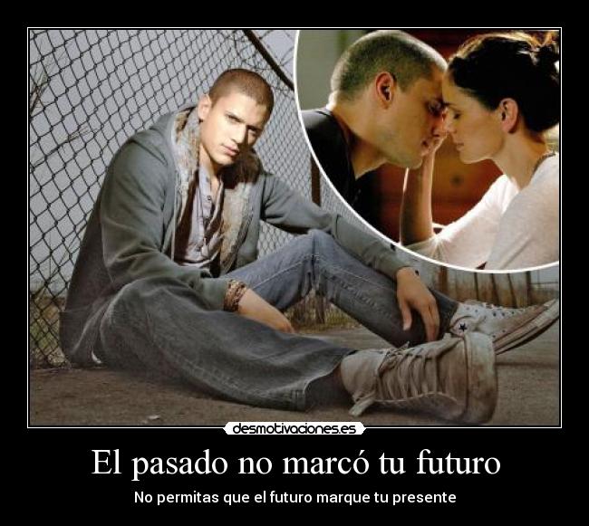 El pasado no marcó tu futuro - No permitas que el futuro marque tu presente