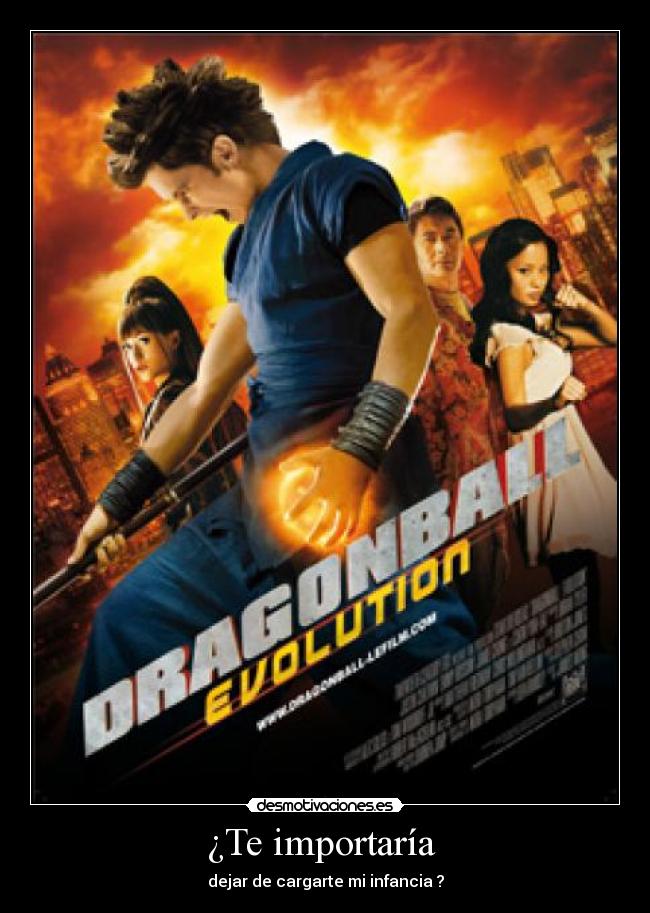 ¿Te importaría - dejar de cargarte mi infancia ?