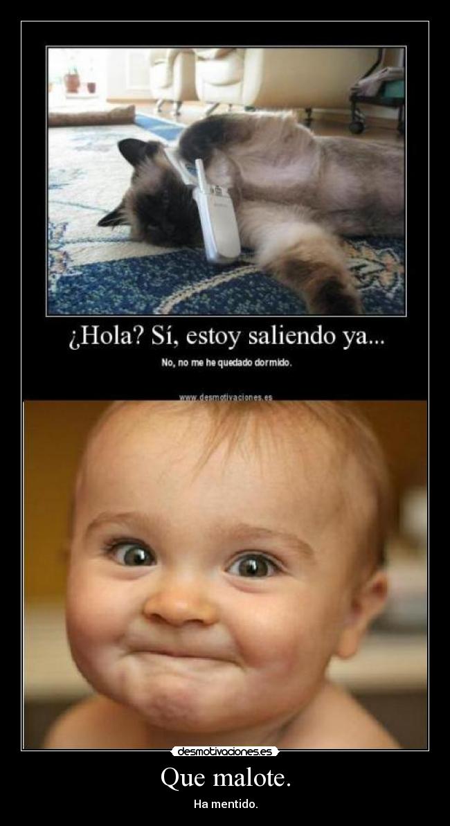 Que malote. -