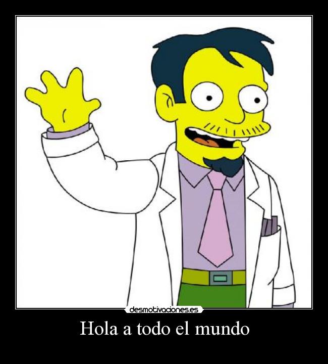 Hola a todo el mundo -