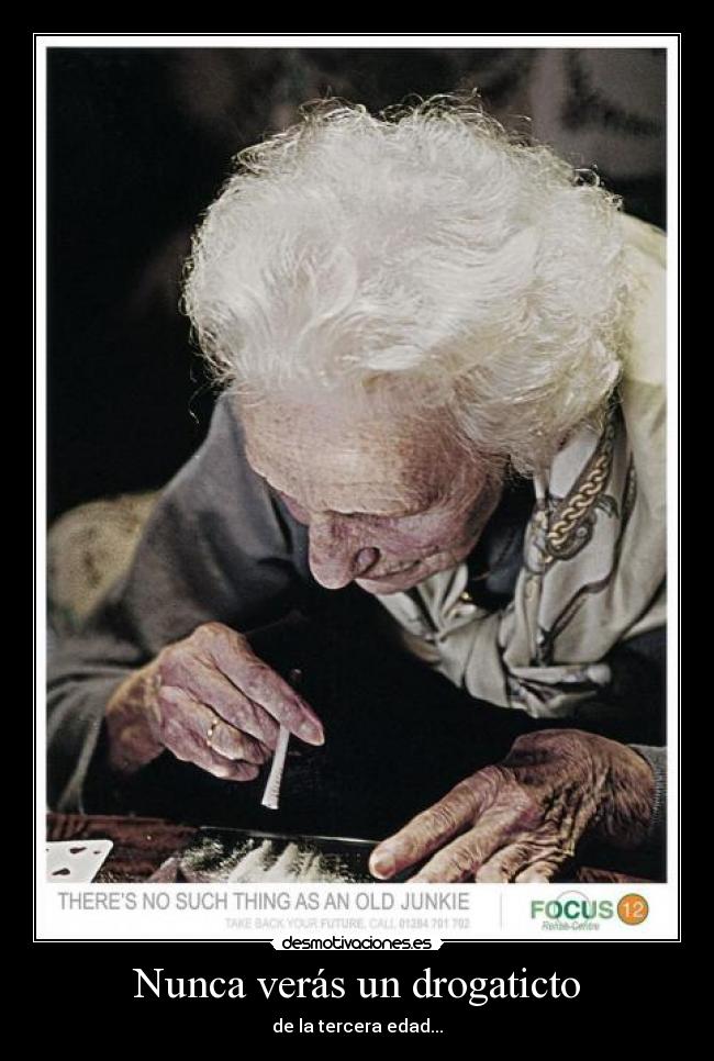 Nunca verás un drogaticto - de la tercera edad...
