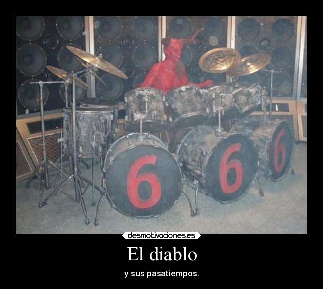 El diablo - y sus pasatiempos.