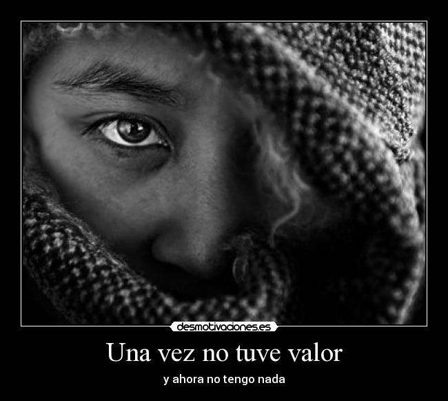 Una vez no tuve valor -