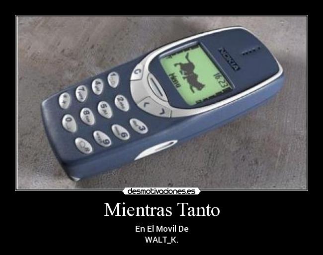 Mientras Tanto - En El Movil De
WALT_K.