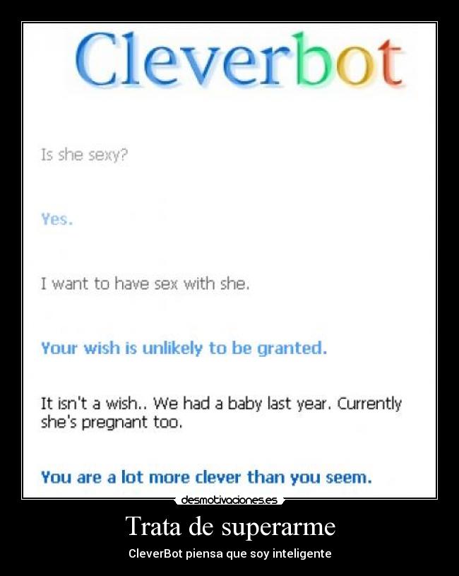 Trata de superarme - CleverBot piensa que soy inteligente