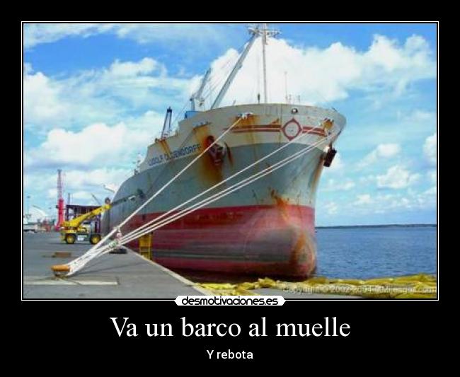 Va un barco al muelle - Y rebota