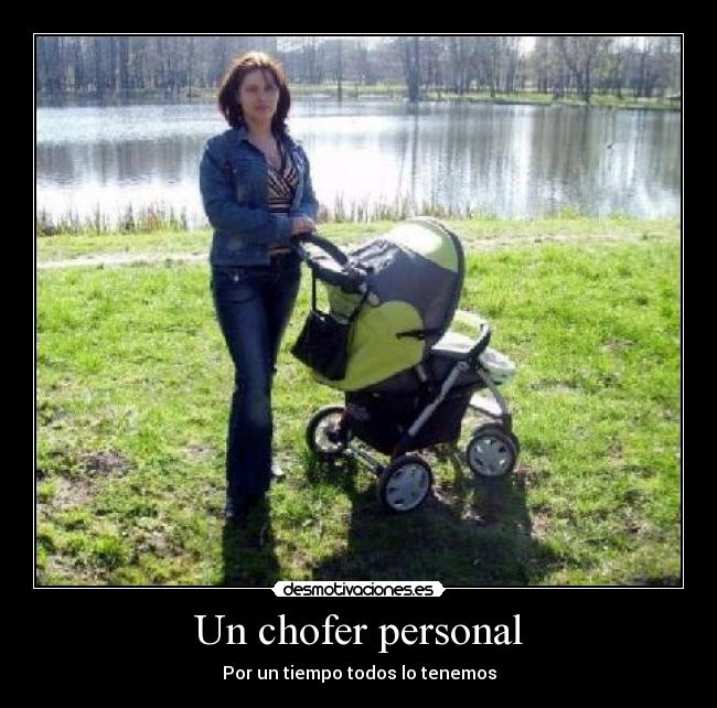 Un chofer personal - Por un tiempo todos lo tenemos