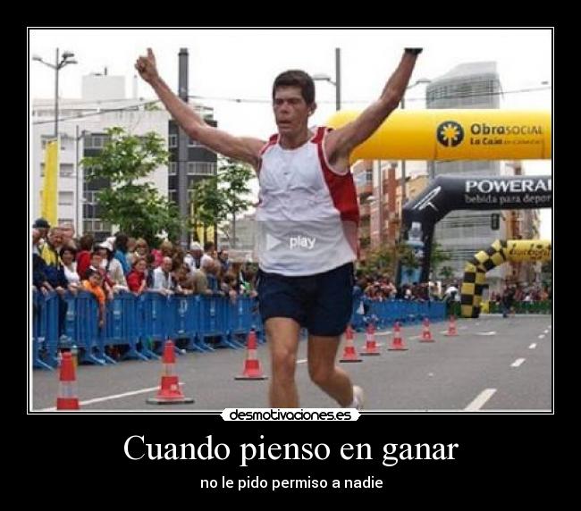 Cuando pienso en ganar - no le pido permiso a nadie