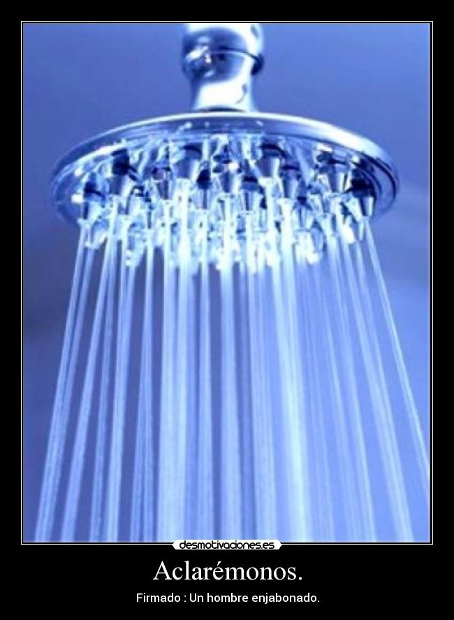 Aclarémonos. -