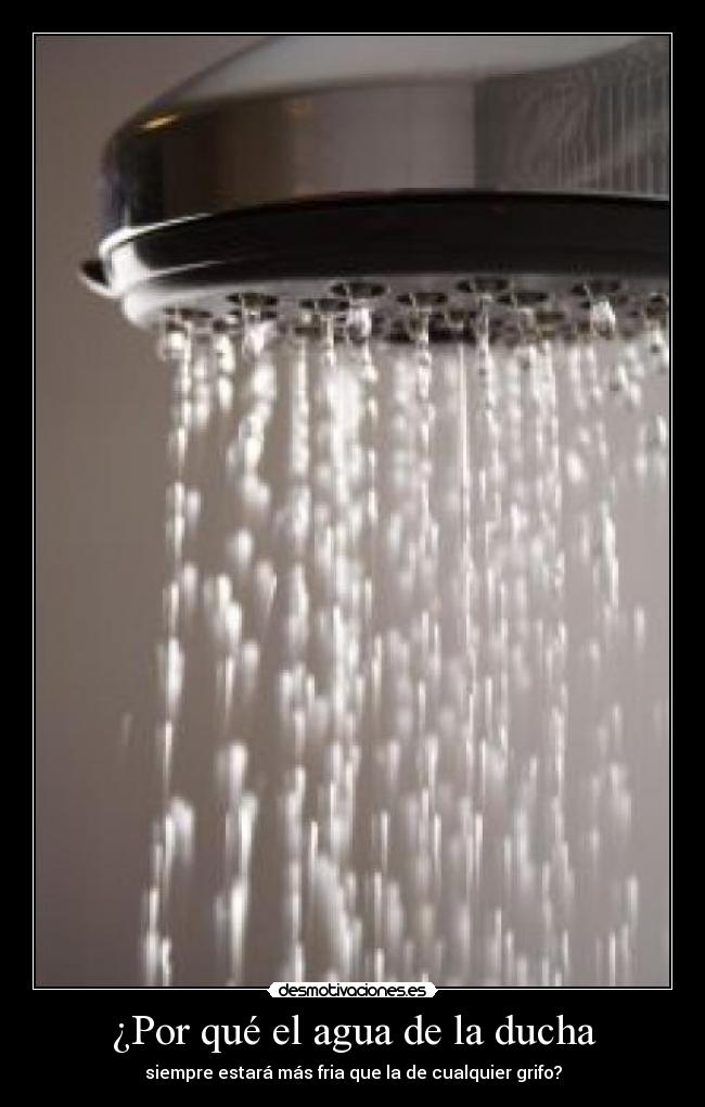 ¿Por qué el agua de la ducha -